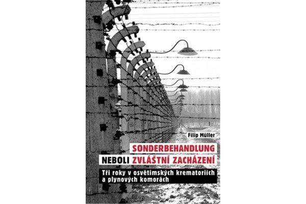 Sonderbehandlung neboli zvláštní zacházení - Tři roky v osvětimských krematoriích a plynových komorách