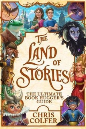 The Land of Stories: The Ultimate Book Hugger´s Guide