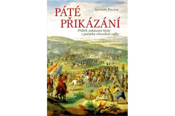Páté přikázání - Příběh zakázané lásky z počátku třicetileté války