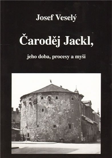Čaroděj Jackl, jeho doba, procesy a myš
