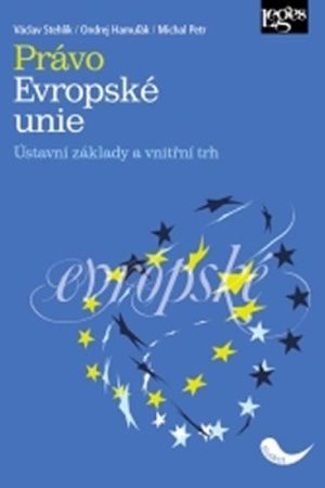 Právo Evropské unie - Ústavní základy a vnitřní trh