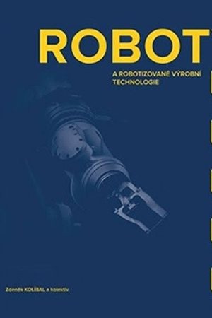 Roboty a robotizované výrobní technologi