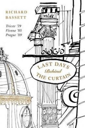 Last Days in Old Europe : Trieste ´79, Vienna ´85, Prague ´89