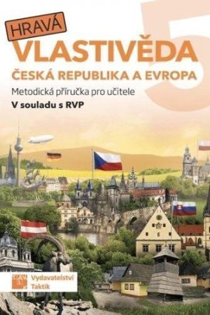 Hravá vlastivěda 5 - Česká republika a Evropa - Metodická příručka pro učitele