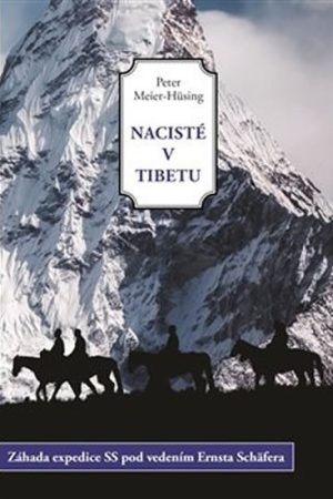 Nacisté v Tibetu - Záhada expedice SS pod vedením Ernsta Schäfera