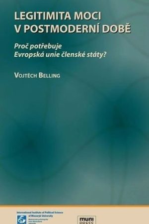 Legitimita moci v postmoderní době: Proč potřebuje Evropská unie členské státy?