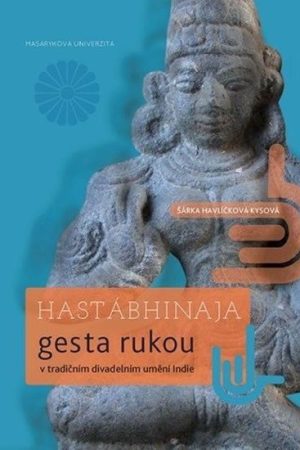 Hastábhinaja: Gesta rukou v tradičním divadelním umění Indie