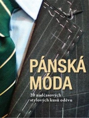Pánská móda - 20 nadčasových stylových kusů oděvů