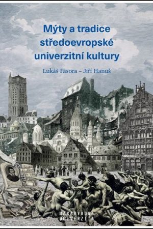 Mýty a tradice středoevropské univerzitní kultury