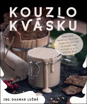 Kouzlo kvásku: Lahodné makrobiotické, v