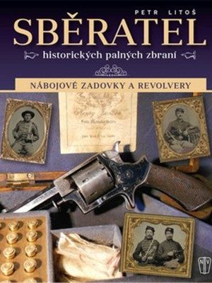 Sběratel historických palných zbraní - Nábojové zadovky a revolvery