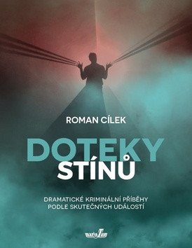 Doteky stínů - Dramatické kriminální příběhy podle skutečných událostí