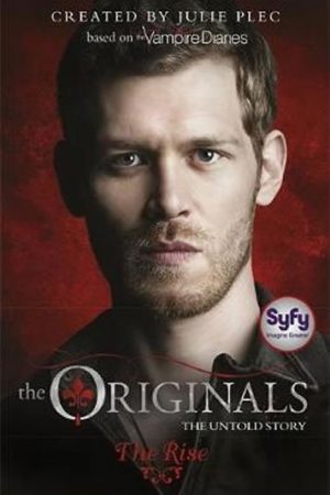 The Originals: The Rise: Book 1