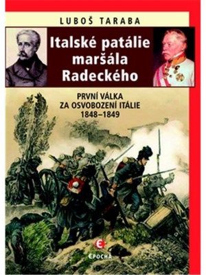 Italské patálie maršála Radeckého (První válka za osvobození Itálie 1848–1849)