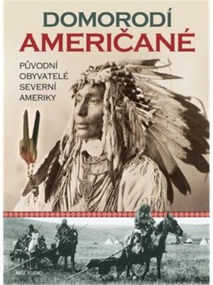 Domorodí Američané - Původní obyvatelé severní Ameriky