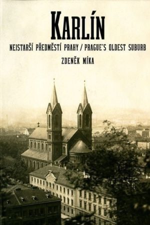 Karlín, nejstarší předměstí Prahy / Prague´s Oldest Suburb