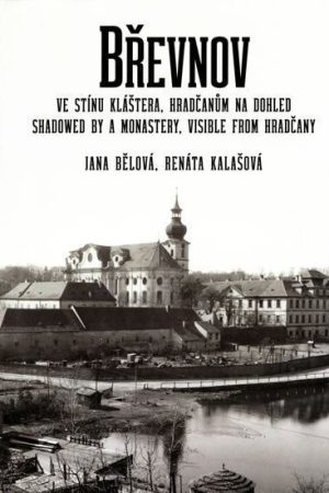 Břevnov, ve stínu kláštera, Hradčanům na dohled / Shadowed by a Monastery, Visible from Hradčany