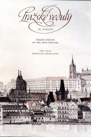 Pražské veduty 18. století / Prague Vedute of the 18th Century