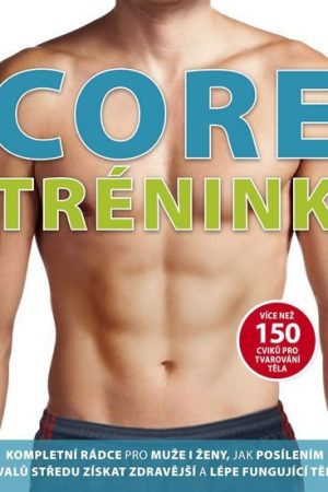 Core trénink - Více než 150 cviků pro tvarování těla