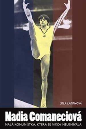 Nadia Comaneciová - Malá komunistka, která se nikdy neusmívala