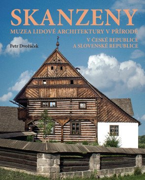 Skanzeny - Muzea lidové architektury v přírodě v České republice a Slovenské republice