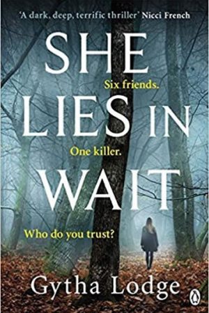 She Lies in Wait : Six friends. One killer. Who do you trust?