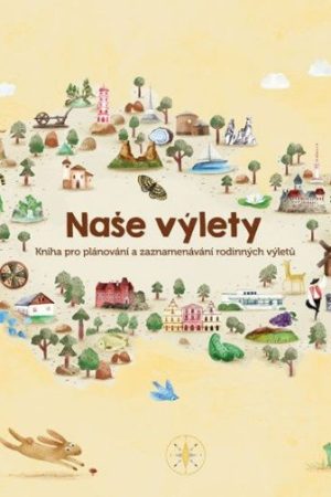 Naše výlety - Kniha pro plánování a zaznamenávání rodinných výletů