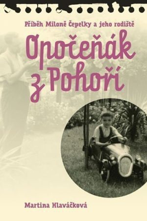 Opočeňák z Pohoří - Příběh Miloně Čepelky a jeho rodiště