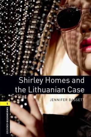 Oxford Bookworms Library 1 Shirley Homes and the Lithuanian Case (New Edition)