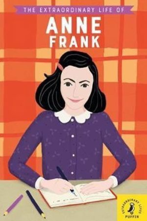 The Extraordinary Life of Anne Frank