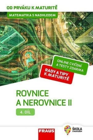 Matematika s nadhledem od prváku k maturitě 4. - Rovnice a nerovnice II.