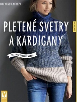 Pletené svetry a kardigany - Klasické i trendy modely