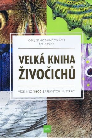 Velká kniha živočichů od jednobuněčných po savce - Více než 1600 barevných ilustrací