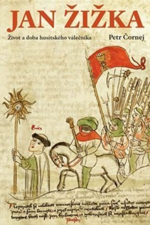 Jan Žižka - Život a doba husitského válečníka