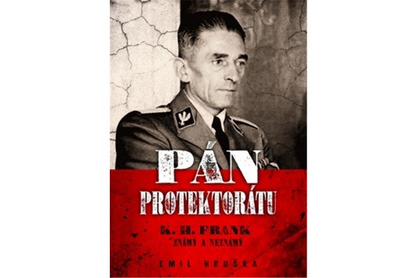 Pán protektorátu - K. H. Frank známý a neznámý