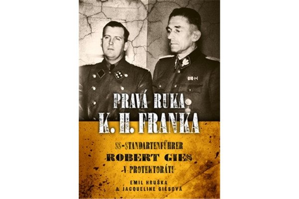 Pravá ruka K. H. Franka - SS-Standartenführer Robert Gies v protektorátu