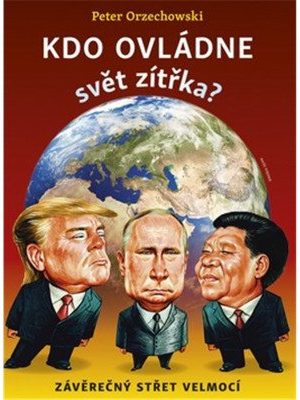Kdo ovládne svět zítřka? - Závěrečný střet velmocí