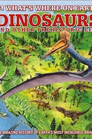 Whats Where on Earth Dinosaurs