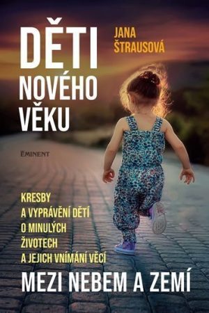 Děti nového věku - Kresby a vyprávění dětí o minulých životech a jejich vnímání věcí mezi nebem a zemí