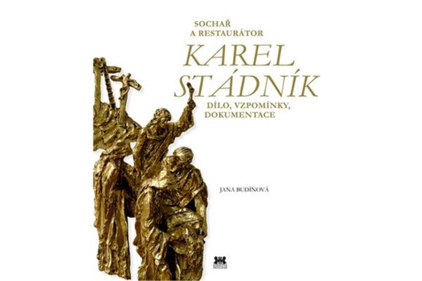 Sochař a restaurátor Karel Stádník - Dílo, vzpomínky, dokumentace