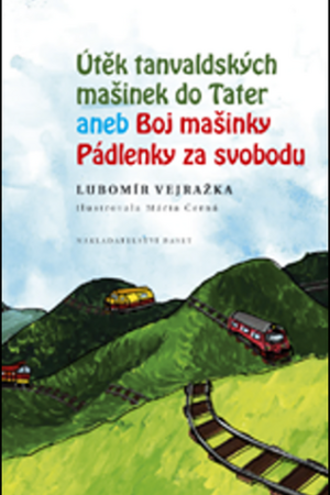 Útěk tanvaldských mašinek do Tater aneb Boj mašinky Pádlenky za svobodu