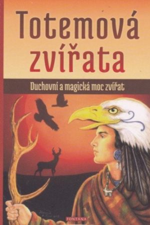 Totemová zvířata - Duchovní a magická moc zvířat