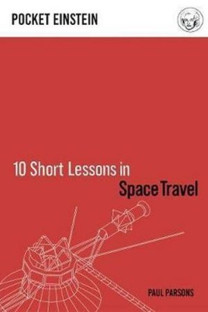 10 Short Lessons in Space Travel
