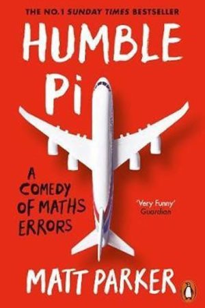 Humble Pi : A Comedy of Maths Errors