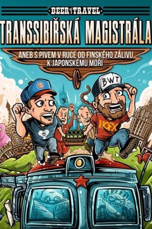 Beer with Travel - Transsibiřská magistrála aneb S pivem v ruce od Finského zálivu k Japonskému moři