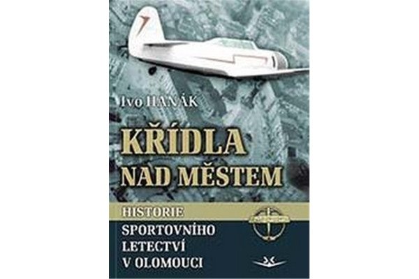 Křídla nad městem - Historie sportovního letectví v Olomouci
