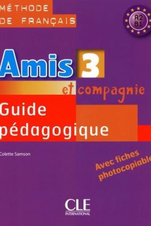 Amis et compagnie 3: Guide pédagogique