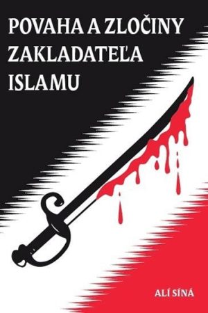 Povaha a zločiny zakladateľa islamu