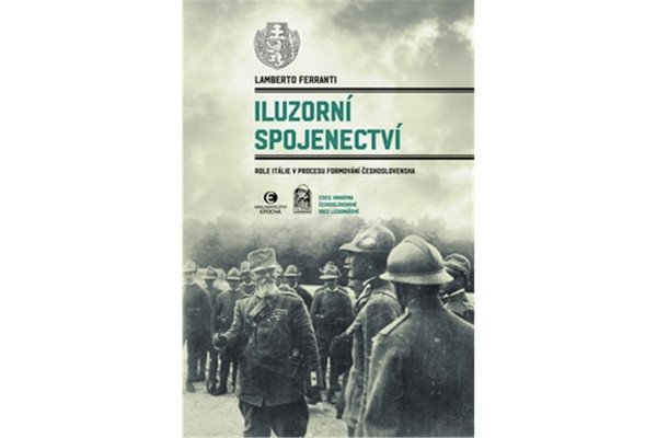 Iluzorní spojenectví - Role Itálie v procesu formování Československa