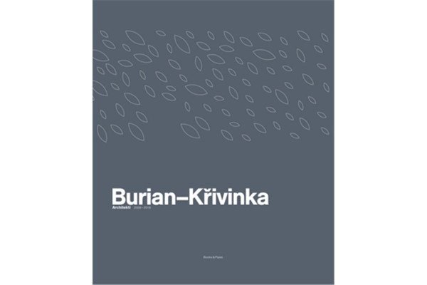 Burian-Křivinka: Architekti 2009-2019